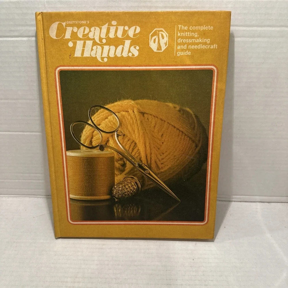 Greystone's Creative Hands Complete Knitting, Dressmaking And Needle craft Guide